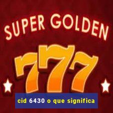 cid 6430 o que significa